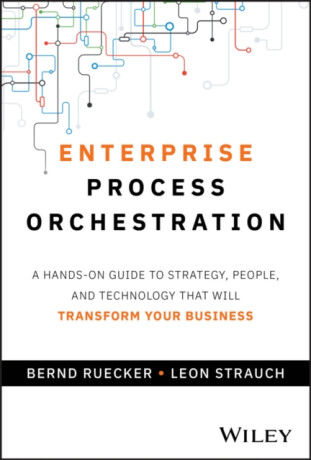 Enterprise Process Orchestration - Bernd Ruecker,Leon Strauch