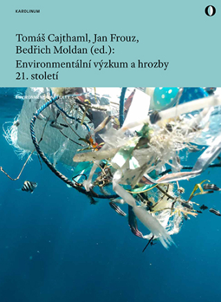 Environmentální výzkum a hrozby 21. století - Bedřich Moldan,Jan Frouz,Tomáš Cajthaml