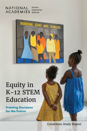 Equity in K-12 STEM Education - Engineering, and Medicine National Academies of Sciences,Board on Science Education,Division of Behavioral and Social Sciences and Education,Committee on Equity in PreK-12 STEM Education