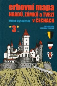 Erbovní mapa hradů, zámků a tvrzí v Čechách 3 (Defekt) - Milan Mysliveček
