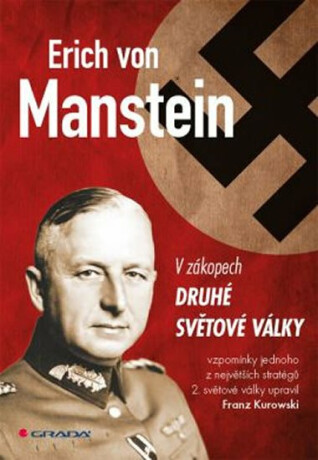 Erich von Manstein v zákopech druhé světové války - vlastní vzpomínky - Franz Kurowski,Erich von Manstein
