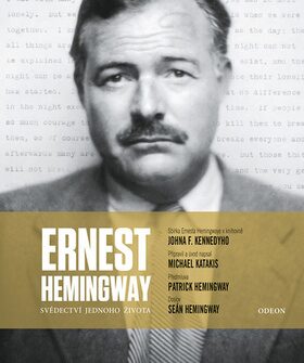 Ernest Hemingway Svědectví jednoho života - Michael Katakis