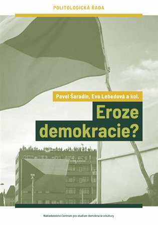Eroze demokracie? - Eva Lebedová,Pavel Šaradín