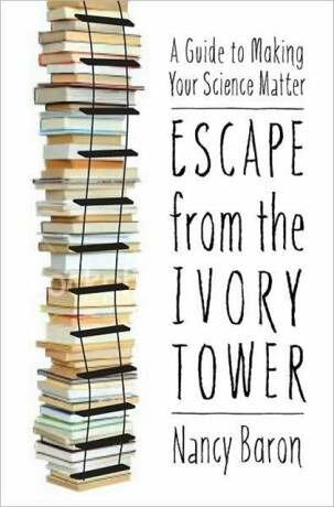Escape from the Ivory Tower - Nancy Baron