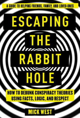 Escaping the Rabbit Hole - Mick West