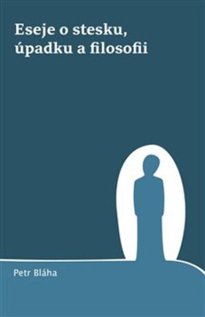 Eseje o stesku, úpadku a filosofii (Defekt) - Petr Bláha