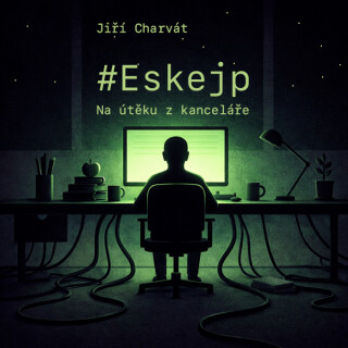 Eskejp: Na útěku z kanceláře - Jiří Charvát