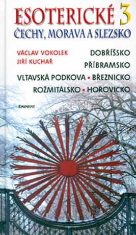 Esoterické Čechy, Morava a Slezsko 3 - Václav Vokolek,Jiří Kuchař