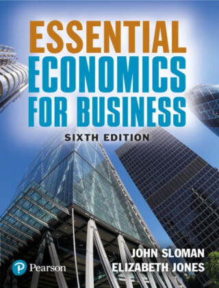 Essential Economics for Business - John Sloman,Elizabeth Jones
