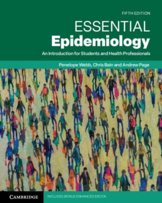 Essential Epidemiology - Andrew  Page,Penelope  Webb,Chris Bain