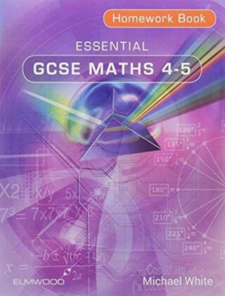 Essential GCSE Maths 4-5 Homework Book - Michael White