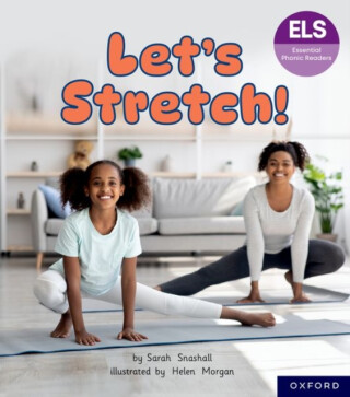 Essential Letters and Sounds: Essential Phonic Readers: Oxford Reading Level 6: Let's Stretch - Sarah Snashall