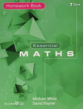 Essential Maths 7 Core Homework Book - Michael White,David Rayner