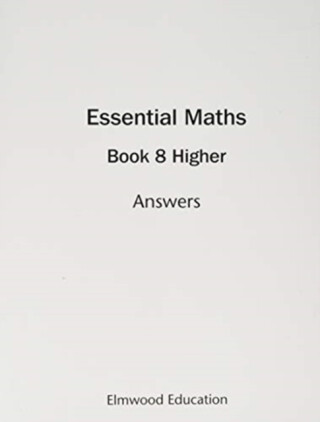 Essential Maths 8 Higher Answers - Michael White,David Rayner