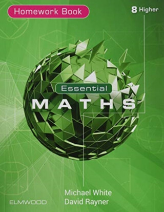 Essential Maths 8 Higher Homework - Michael White,David Rayner