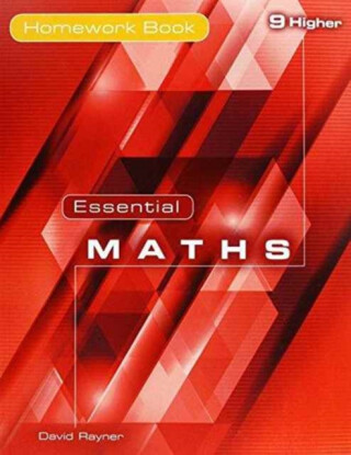 Essential Maths 9 Higher Homework Book - Michael White,David Rayner