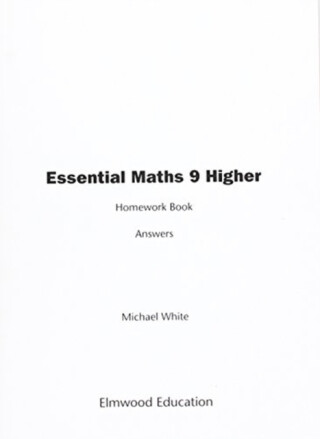Essential Maths 9 Higher Homework Book Answers - Michael White