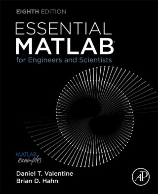 Essential MATLAB for Engineers and Scientists - Brian H.  Hahn,Daniel T., Ph.D.  Valentine