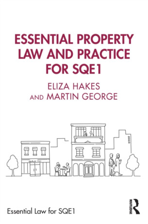 Essential Property Law and Practice for SQE1 - George Martin,Eliza Hakes