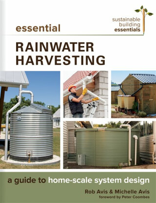 Essential Rainwater Harvesting - Michelle Avis,Rob Avis