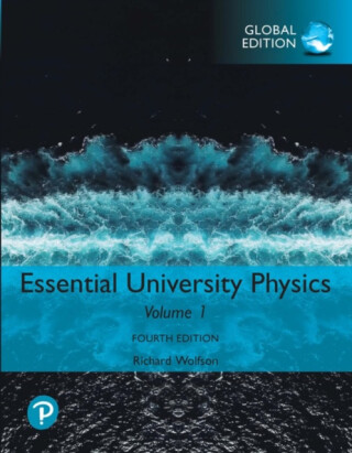 Essential University Physics: Volume 1, Global Edition - Richard Wolfson