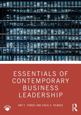 Essentials of Contemporary Business Leadership - Amy E. Forbes,Craig A. Talmage