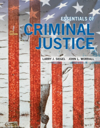 Essentials of Criminal Justice - John  Worrall,Larry  Siegel