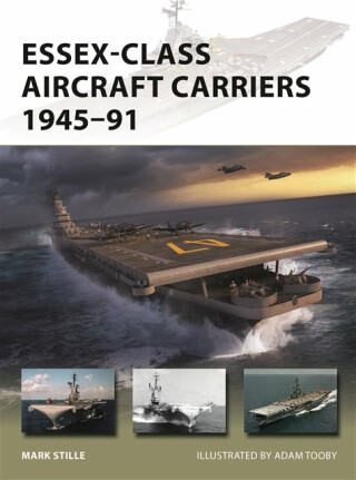 Essex-Class Aircraft Carriers 1945â€“91 - Mark Stille