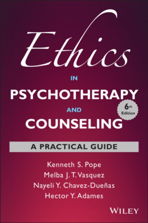 Ethics in Psychotherapy and Counseling - Hector Y. ) Adames,Nayeli Y ) Chavez-Duenas,Melba J. T.  Vasquez,Kenneth S.  Ethics Committees) Pope