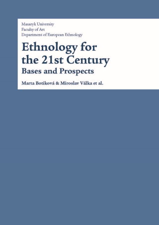 Ethnology for the 21st Century - Miroslav Válka,Karel Altman,Marta Botiková,Jana Ambrózová