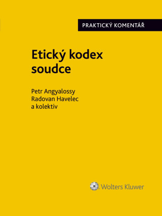 Etický kodex soudce. Praktický komentář - Petr Angyalossy,Radovan Havelec