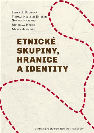 Etnické skupiny, hranice a identity - Thomas Hylland Eriksen,Miroslav Hroch,Marek Jakoubek,Gunnar Haaland,Lenka J. Budilová