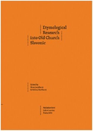 Etymological Research into Old Church Slavonic - Ilona Janyšková,Helena Karlíková