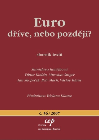 Euro: dříve, nebo později? - Václav Klaus,Jan Skopeček,Stanislava Janáčková,Viktor Kotlán,Miroslav Singer