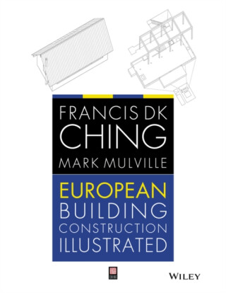 European Building Construction Illustrated - Ching Francis D. K.,Mark  Mulville