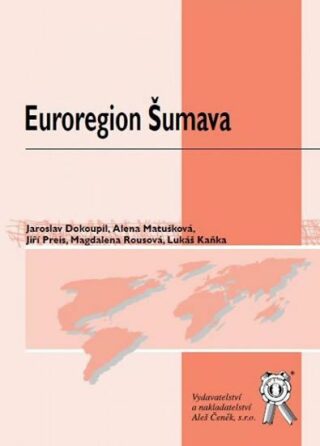 Euroregion Šumava - Alena Matušková,Jiří Preis,Jaroslav Dokoupil,Magdalena Rousová
