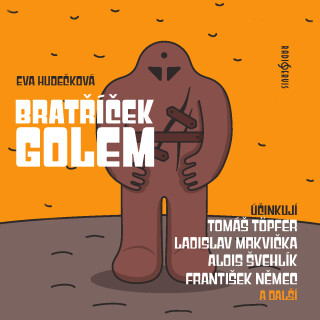 Eva Hudečková: Bratříček Golem - Eva Hudečková, František Němec, Ivan Trojan, Barbora Hrzánová, Ladislav Mrkvička, Jiří Langmajer, Alois Švehlík, Naďa