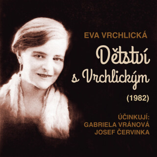 Eva Vrchlická: Dětství s Vrchlickým  - Eva Vrchlická - audiokniha