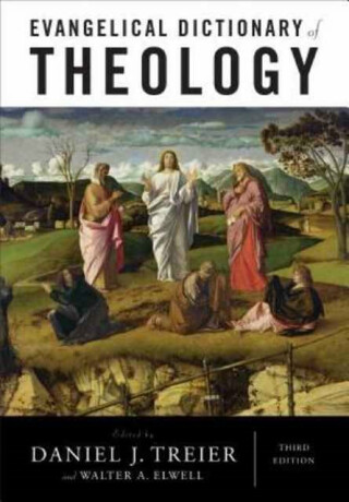 Evangelical Dictionary of Theology - Daniel J. Treier,Walter A. Elwell