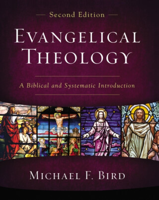 Evangelical Theology, Second Edition - Michael F. Bird
