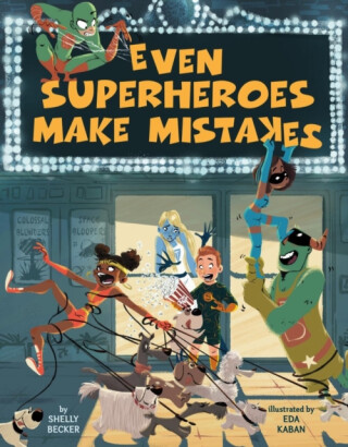 Even Superheroes Make Mistakes - Shelly Becker
