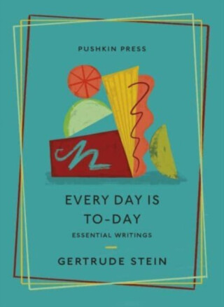 Every Day is To-Day - Gertrude Stein