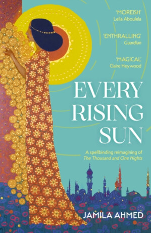 Every Rising Sun - Jamila Ahmed