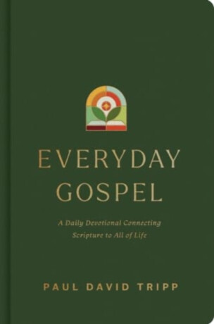 Everyday Gospel - Paul David Tripp