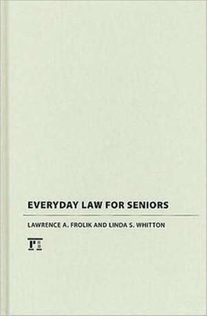 Everyday Law for Seniors - Lawrence A. Frolik,Linda S. Whitton