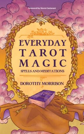 Everyday Tarot Magic - Dorothy  Morrison
