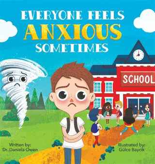 Everyone Feels Anxious Sometimes - Daniela Owen