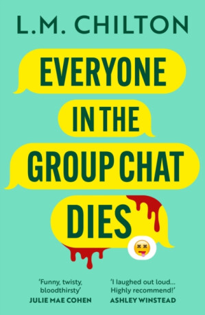 Everyone in the Group Chat Dies - L.M. Chilton