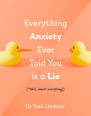 Everything Anxiety Ever Told You Is a Lie - Dr Toni  Lindsay