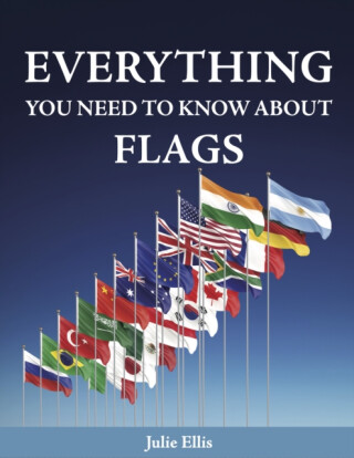 Everything You Need to Know About Flags - Julie Ellis